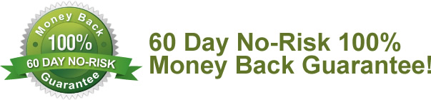 60 Day No-Risk
                  100% Money Back Guarantee!